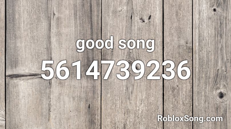 good song Roblox ID