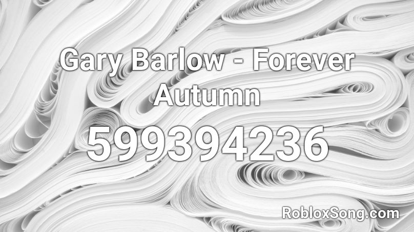 Gary Barlow - Forever Autumn  Roblox ID