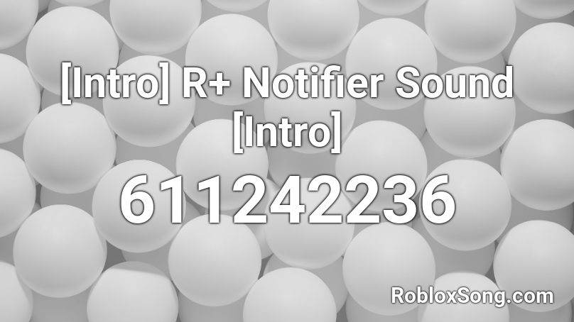 [Intro] R+ Notifier Sound [Intro] Roblox ID