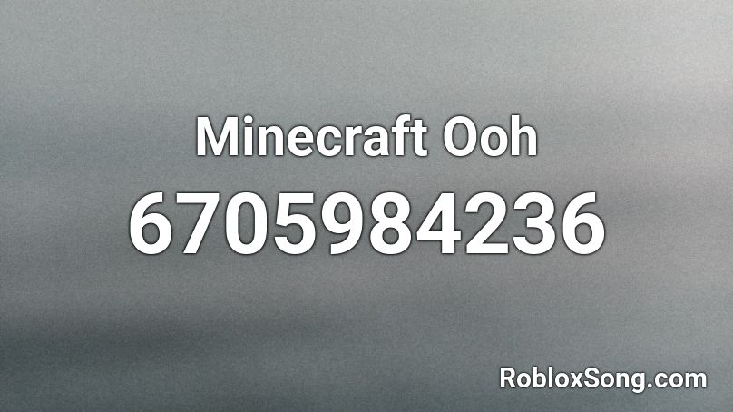 Minecraft Ooh Roblox ID