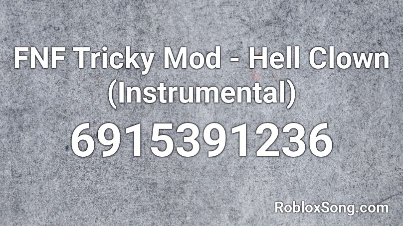 Fnf Tricky Mod Hell Clown Instrumental Roblox Id Roblox Music Codes - good as hell song code for roblox