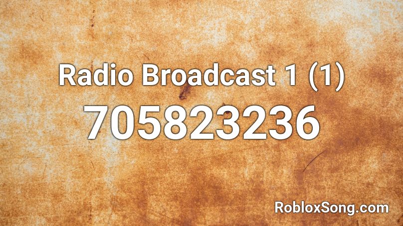 Radio Broadcast 1 (1) Roblox ID