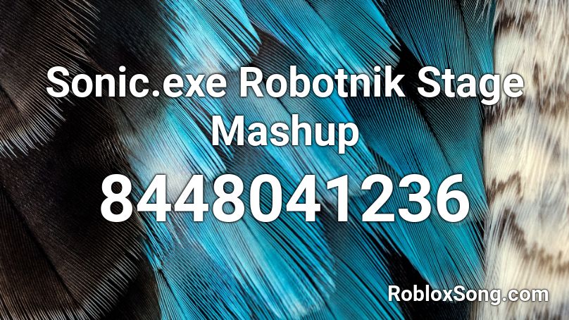 Sonic.exe Robotnik Stage Mashup Roblox ID
