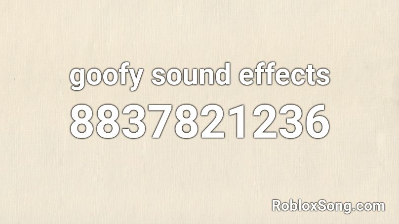 goofy sound effects Roblox ID