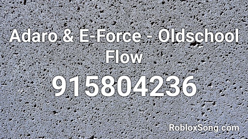 Adaro & E-Force - Oldschool Flow Roblox ID