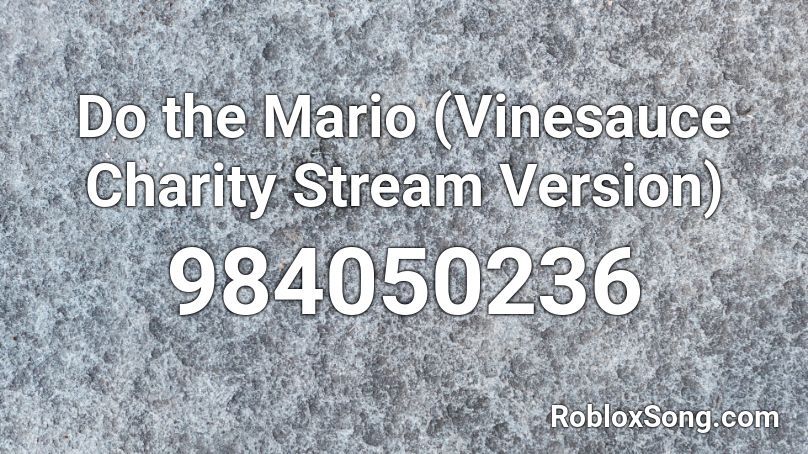 Do the Mario (Vinesauce Charity Stream Version) Roblox ID