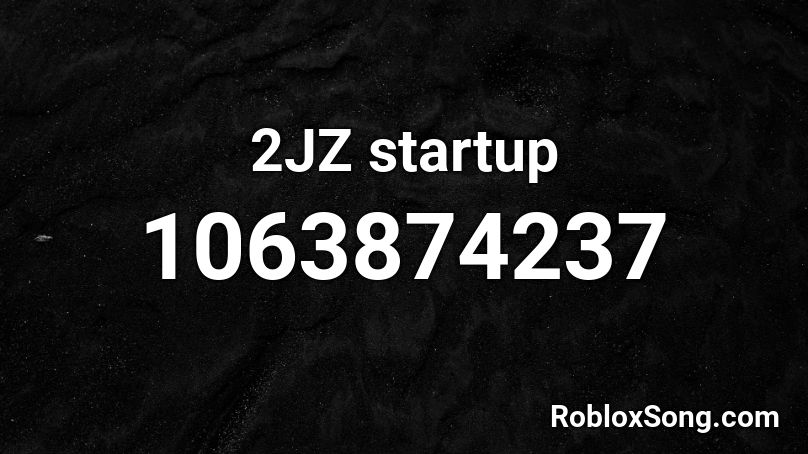 2JZ startup Roblox ID