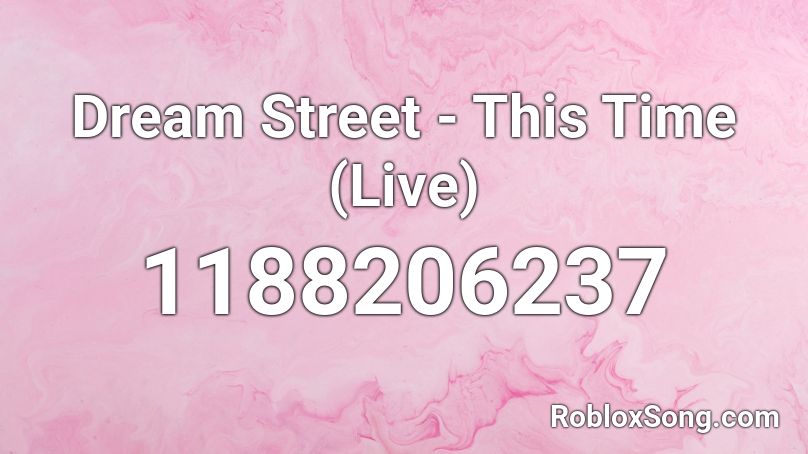 Dream Street - This Time (Live) Roblox ID