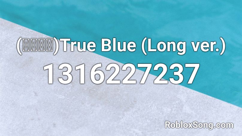 (中英歌詞)True Blue (Long ver.) Roblox ID