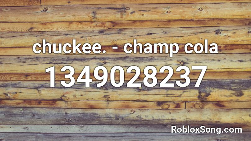 chuckee. - champ cola Roblox ID