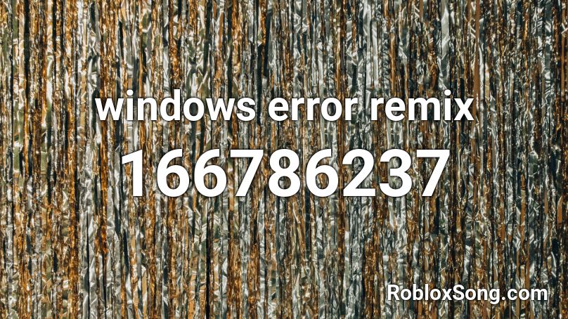 Windows Error Remix Roblox Id Roblox Music Codes - windows error remix roblox id