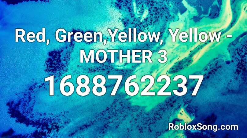 Red, Green,Yellow, Yellow - MOTHER 3 Roblox ID