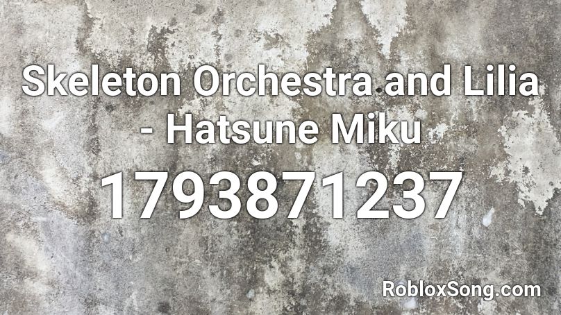 Skeleton Orchestra and Lilia - Hatsune Miku Roblox ID