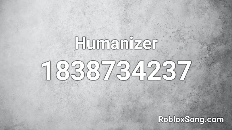 Humanizer Roblox ID