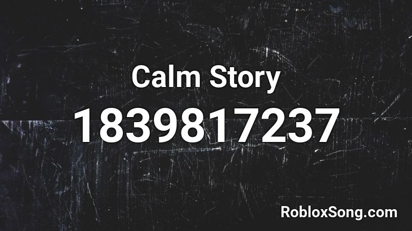 Calm Story Roblox ID