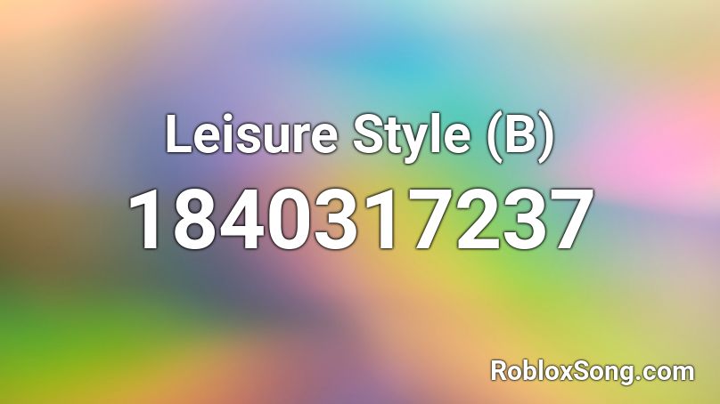 Leisure Style (B) Roblox ID