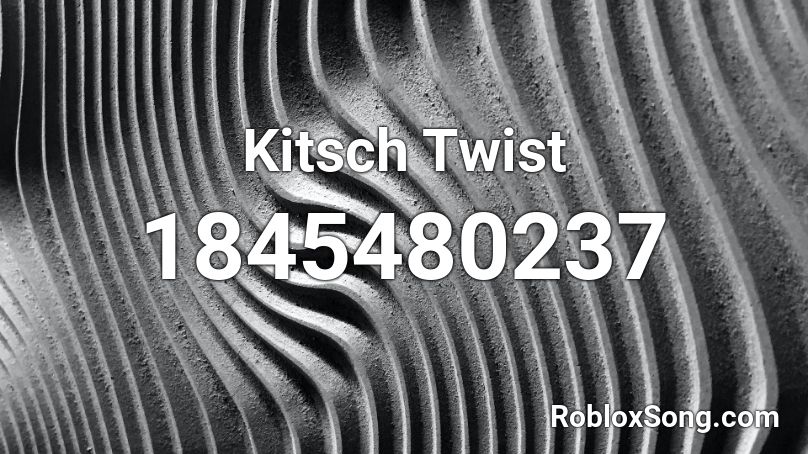 Kitsch Twist Roblox ID