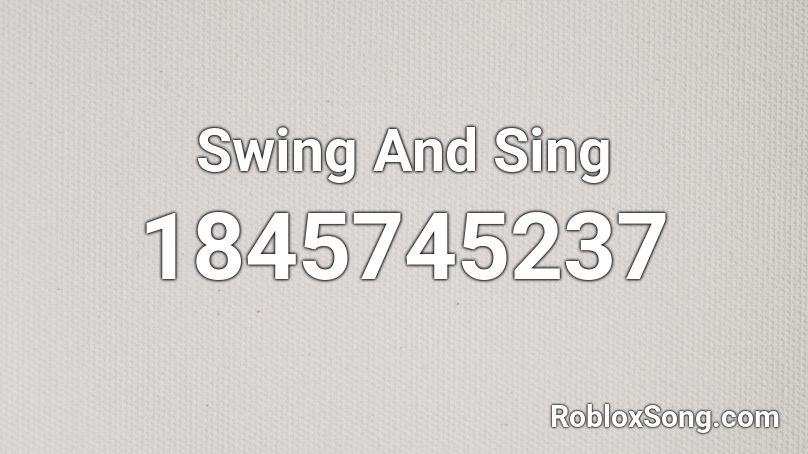 Swing And Sing Roblox ID