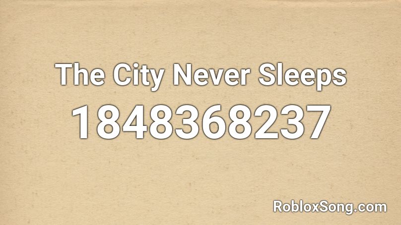 The City Never Sleeps Roblox ID