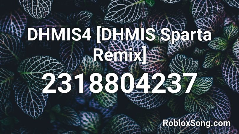 DHMIS4 [DHMIS Sparta Remix] Roblox ID