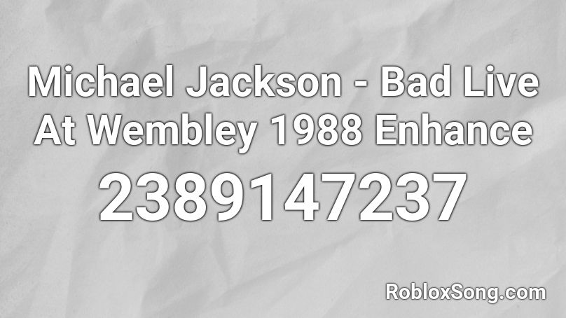 Michael Jackson Bad Live At Wembley 1988 Enhance Roblox Id Roblox Music Codes - michael jackson bad roblox id