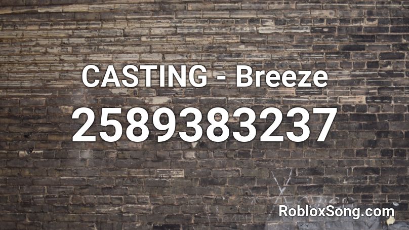 CASTING - Breeze Roblox ID