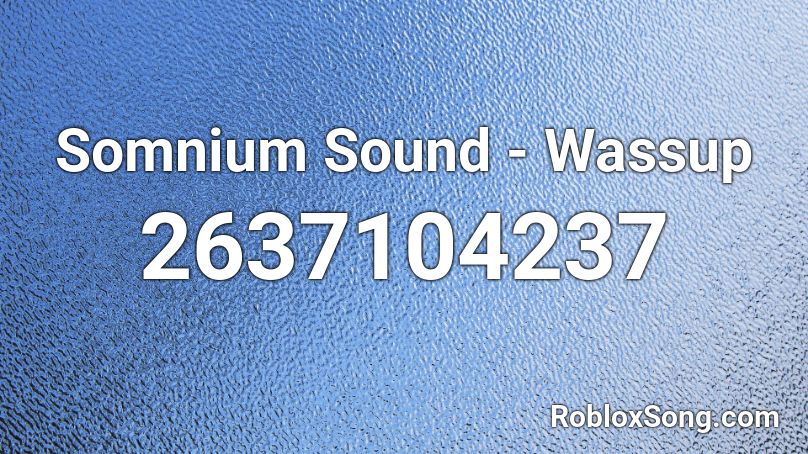 Somnium Sound - Wassup Roblox ID