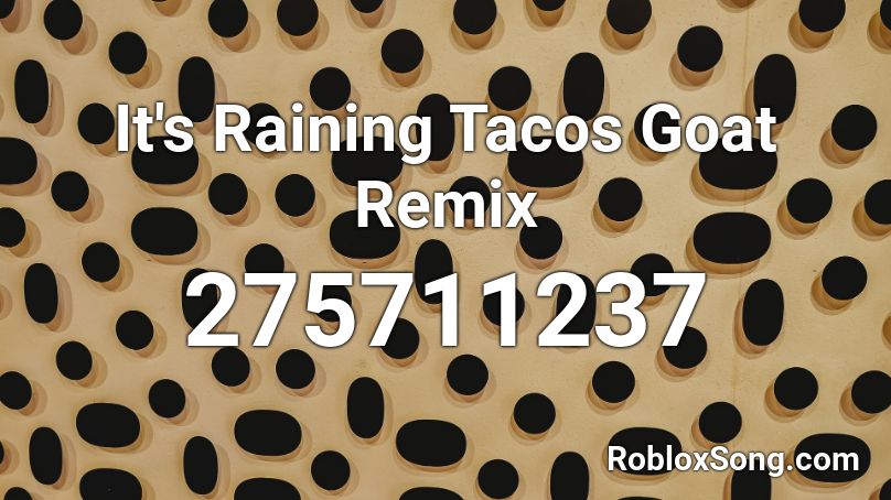 it's not raining tacos Roblox ID - Roblox music codes