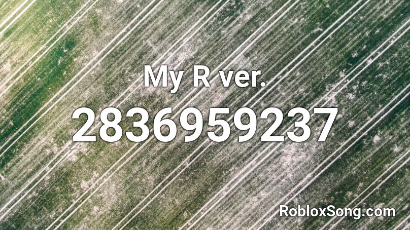 My R ver. Roblox ID