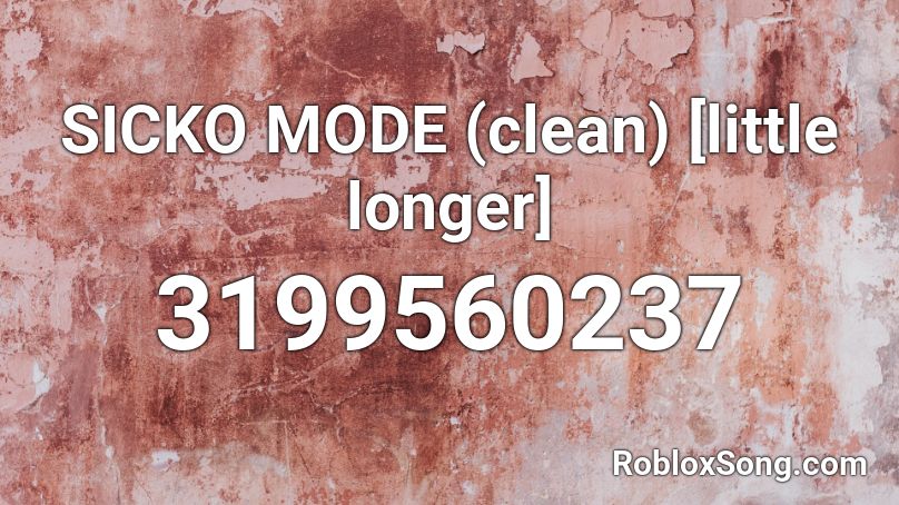 sicko mode roblox clean longer song popular