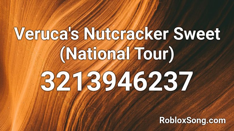 Veruca's Nutcracker Sweet (National Tour) Roblox ID