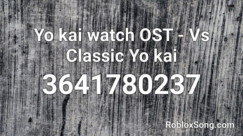 Yo kai watch OST - Vs Classic Yo kai Roblox ID