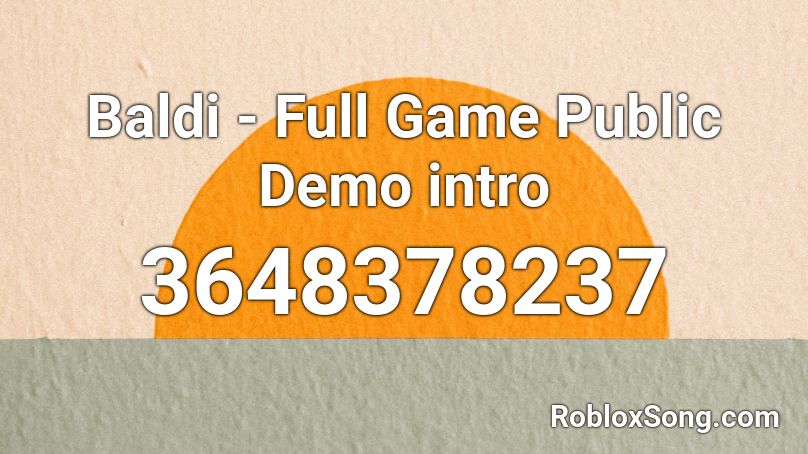 Baldi - Full Game Public Demo intro Roblox ID