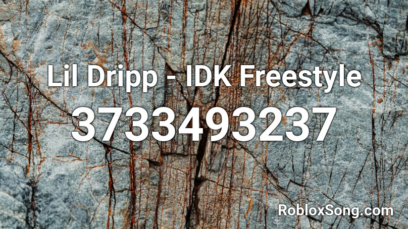 Lil Dripp -  IDK Freestyle Roblox ID