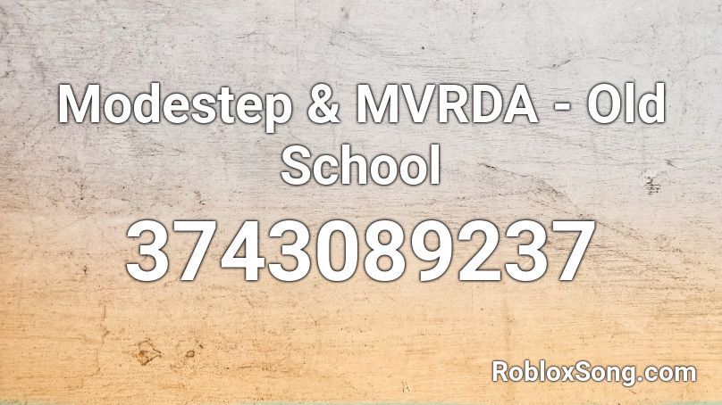 Modestep & MVRDA - Old School Roblox ID