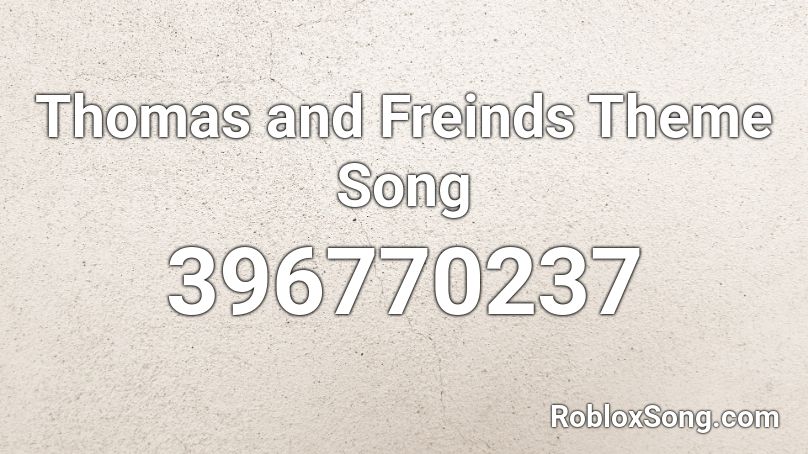 Thomas and Freinds Theme Song Roblox ID