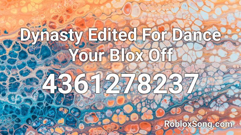 Dynasty Edited For Dance Your Blox Off Roblox Id Roblox Music Codes - all of the dance off songs roblox