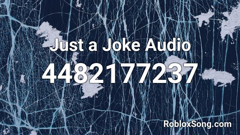 Just a Joke Audio Roblox ID