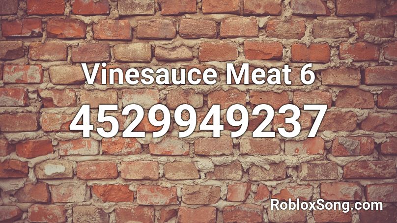 Vinesauce Meat 6 Roblox ID