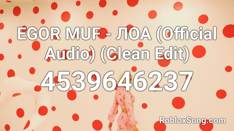 EGOR MUF - ЛОА (Official Audio) (Clean Edit) Roblox ID