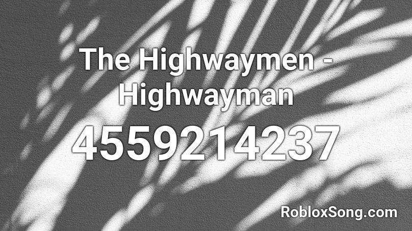 The Highwaymen - Highwayman Roblox ID