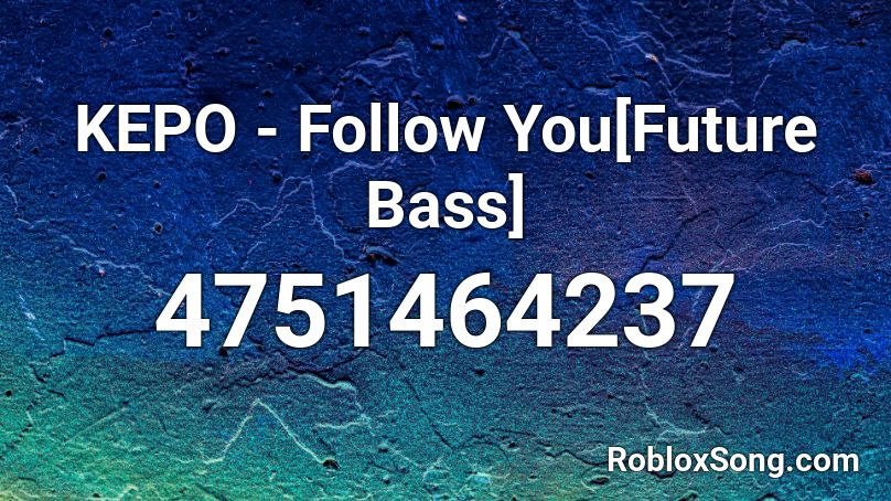 Kepo Follow You Future Bass Roblox Id Roblox Music Codes - follow you roblox id
