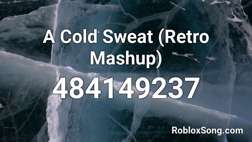 A Cold Sweat (Retro Mashup) Roblox ID