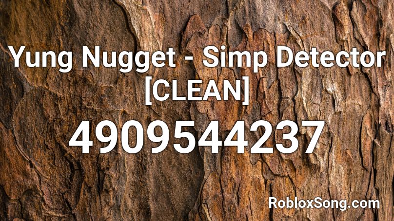 Yung Nugget - Simp Detector [CLEAN] Roblox ID