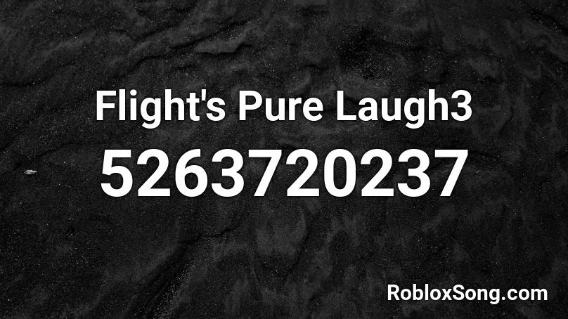 Flight's Pure Laugh3 Roblox ID