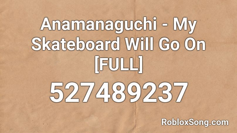 Anamanaguchi - My Skateboard Will Go On [FULL] Roblox ID