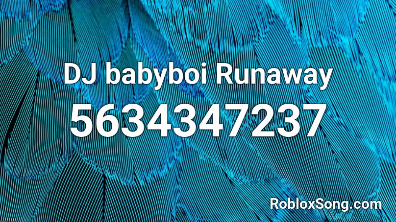 DJ babyboi Runaway Roblox ID
