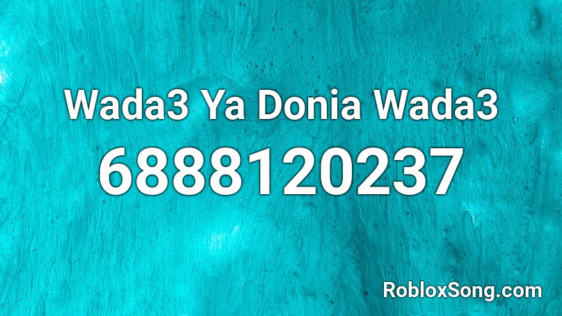 Wada3 Ya Donia Wada3 Roblox ID