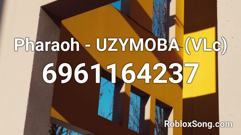 Pharaoh - UZYMOBA (VLc) Roblox ID