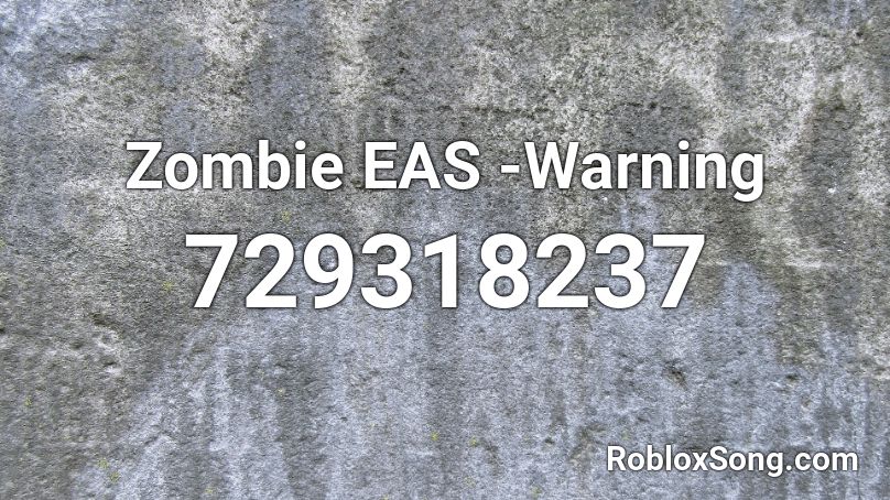 Zombie Eas Warning Roblox Id Roblox Music Codes - roblox warning image id